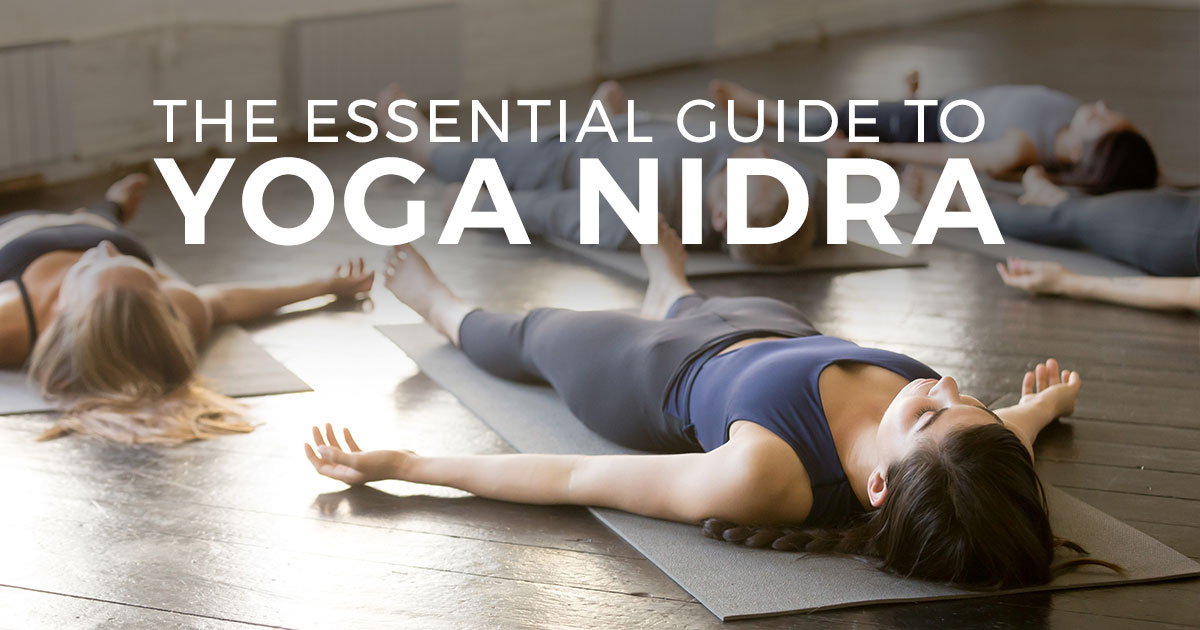 The Essential Guide to Yoga Nidra - YogaClassPlan.com
